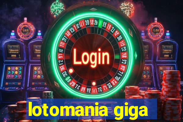 lotomania giga-sena